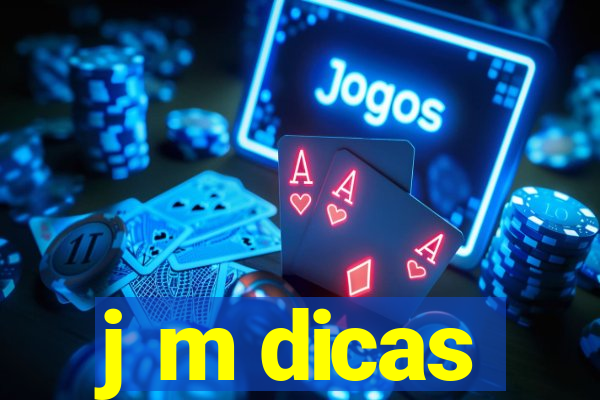 j m dicas